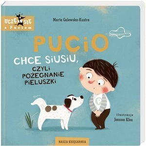 Pucio chce siusiu, czyli pożegnanie pieluszki